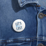Let's Get Lost UnCruise Pin Button